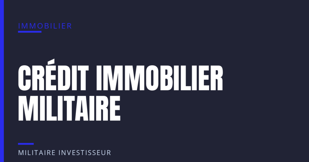 Crédit immobilier pour militaire : dossier de prêt accepté par la banque