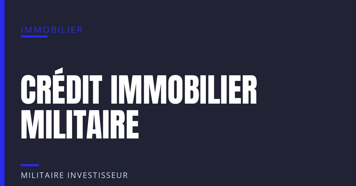 Crédit immobilier pour militaire : dossier de prêt accepté par la banque