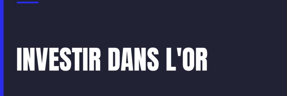 Investir dans l'or : lingots et pièces d'investissement