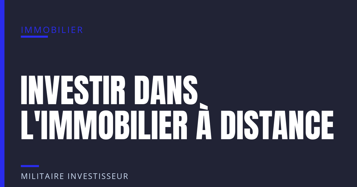 Investir dans l'immobilier à distance quand on est muté